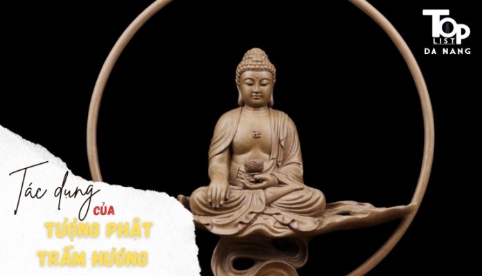 Tượng Phật trầm hương có tác dụng gì