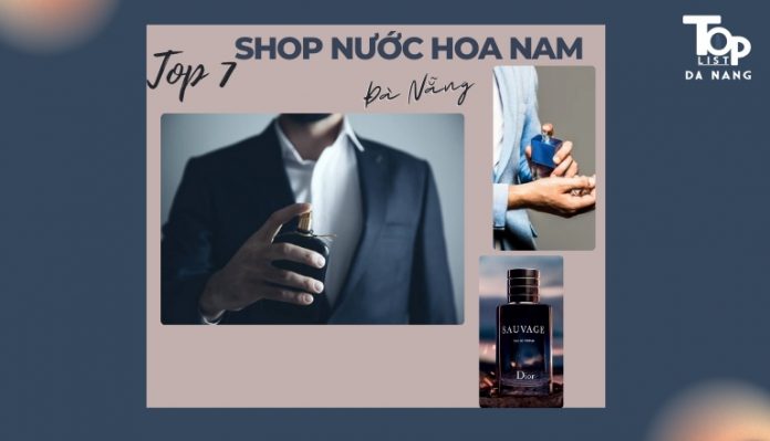 Top 7 shop nước hoa nam Đà Nẵng chính hãng