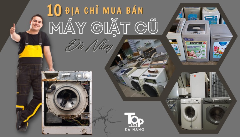 Top 10 địa chỉ mua bán máy giặt cũ Đà Nẵng uy tín nhất