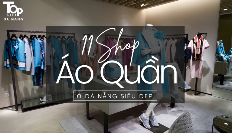 Top 11 shop áo quần Đà Nẵng cực thời trang