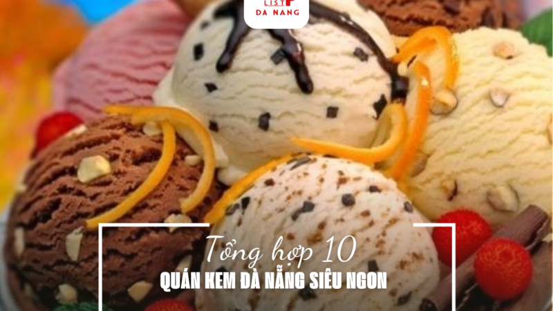 GỢI Ý TOP 10 QUÁN KEM ĐÀ NẴNG SIÊU NGON