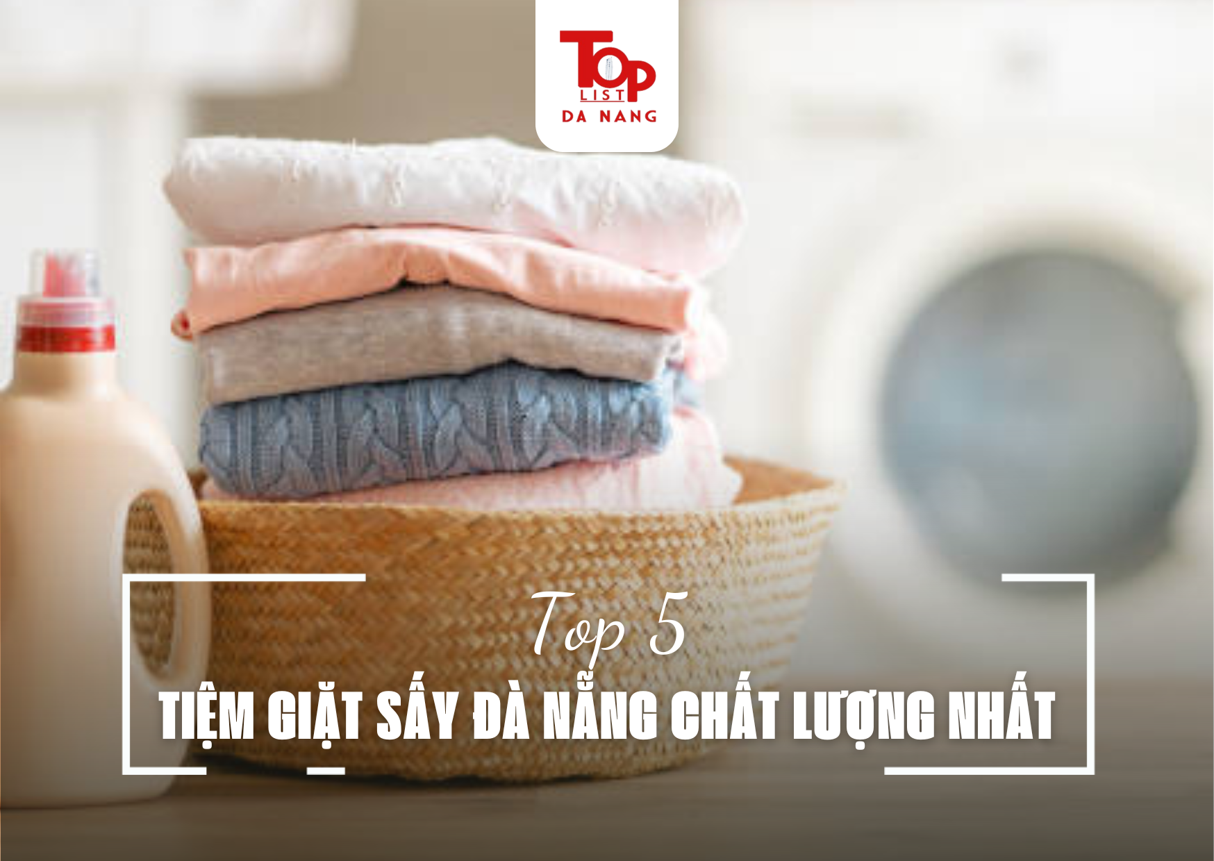 TOP 5 TIỆM GIẶT SẤY ĐÀ NẴNG CHẤT LƯỢNG NHẤT