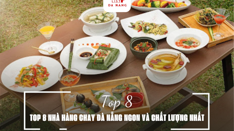 TOP 8 NHÀ HÀNG CHAY ĐÀ NẴNG NGON VÀ CHẤT LƯỢNG NHẤT