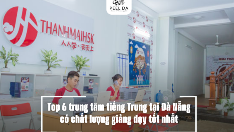 Top 6 trung tâm tiếng Trung tại Đà Nẵng có chất lượng giảng dạy tốt nhất