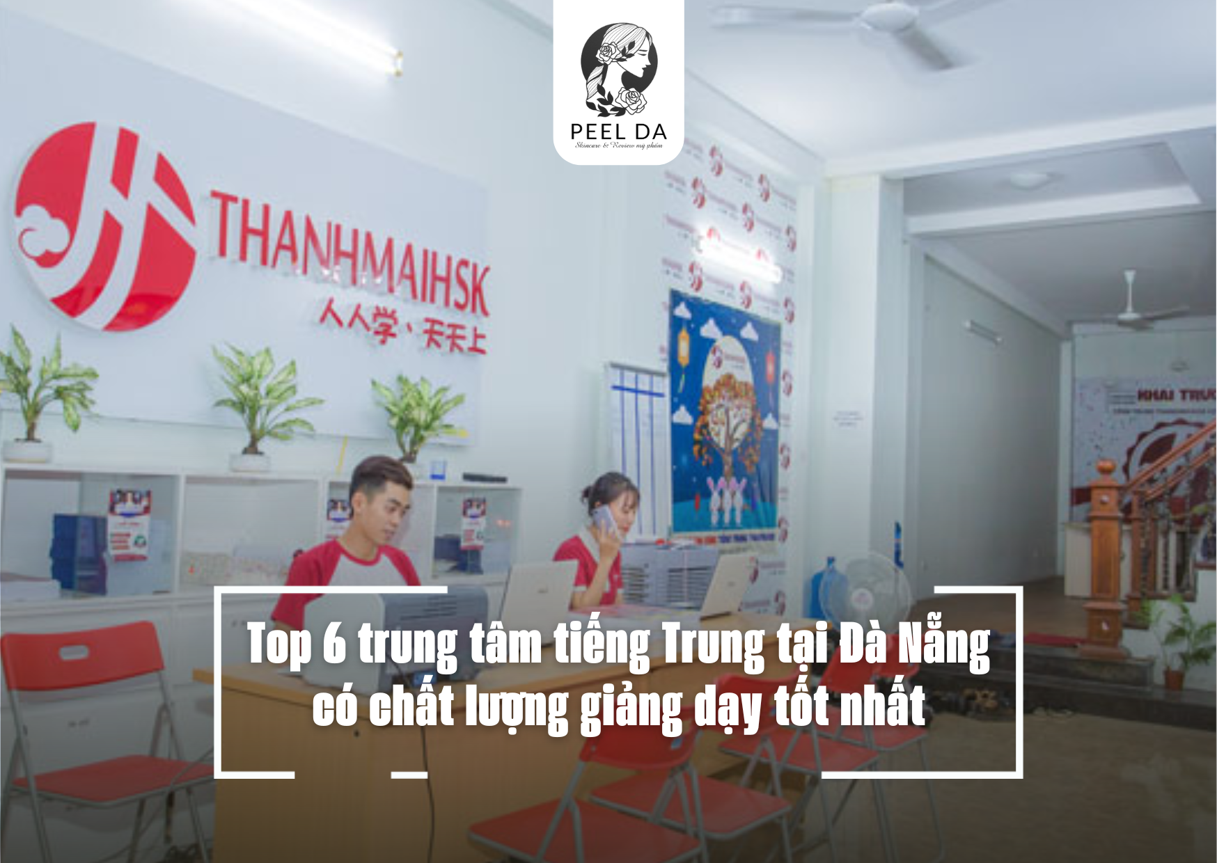 Top 6 trung tâm tiếng Trung tại Đà Nẵng có chất lượng giảng dạy tốt nhất