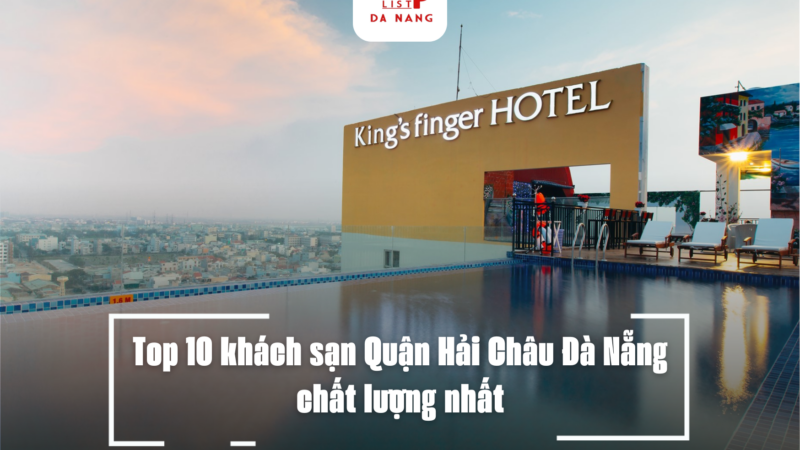 Top 10 khách sạn Quận Hải Châu Đà Nẵng chất lượng nhất