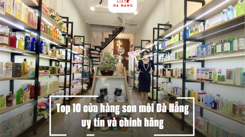 Top 10 cửa hàng son môi Đà Nẵng uy tín và chính hãng