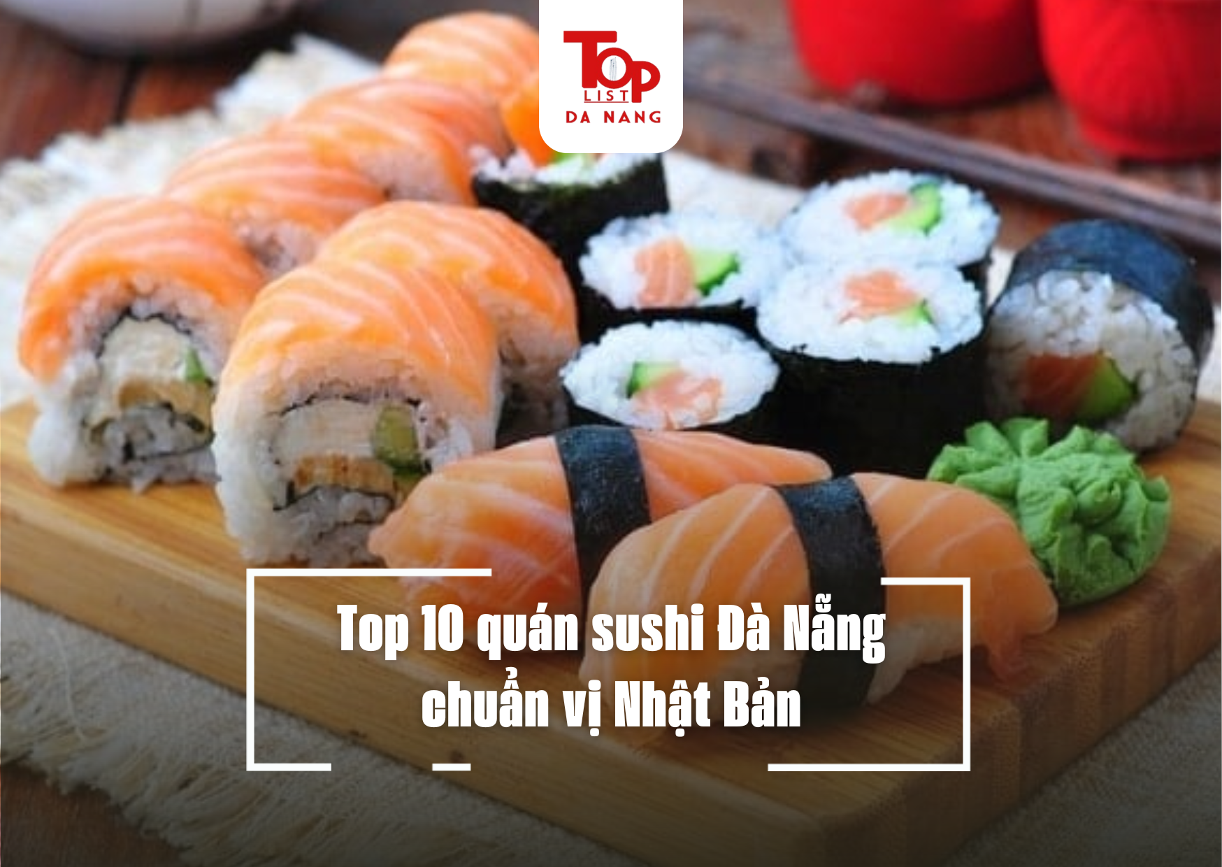 Top 10 quán sushi Đà Nẵng chuẩn vị Nhật Bản