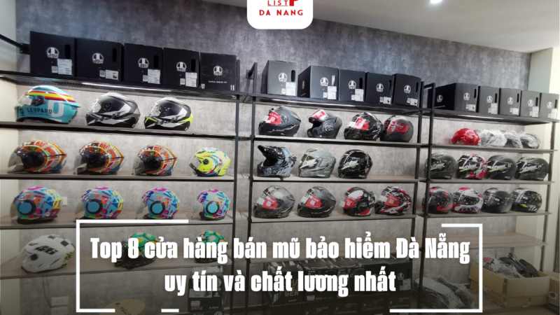 Top 8 cửa hàng bán mũ bảo hiểm Đà Nẵng uy tín và chất lương nhất