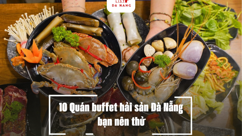 10 Quán buffet hải sản Đà Nẵng bạn nên thử