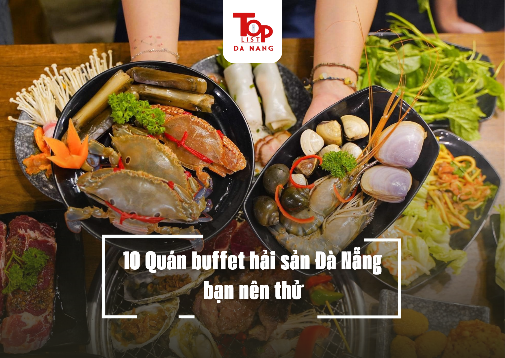 10 Quán buffet hải sản Đà Nẵng bạn nên thử