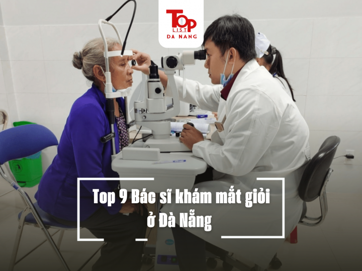 Top 9 Bác sĩ khám mắt giỏi ở Đà Nẵng