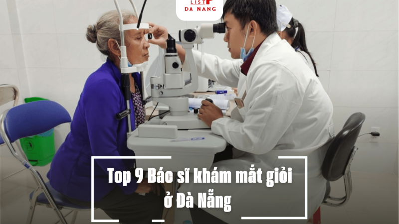 Top 9 Bác sĩ khám mắt giỏi ở Đà Nẵng