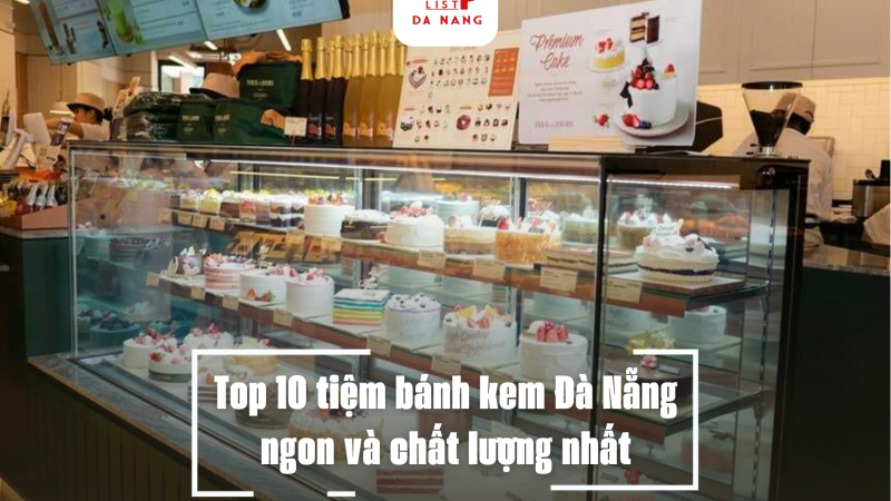 Top 10 tiệm bánh kem Đà Nẵng ngon và chất lượng nhất