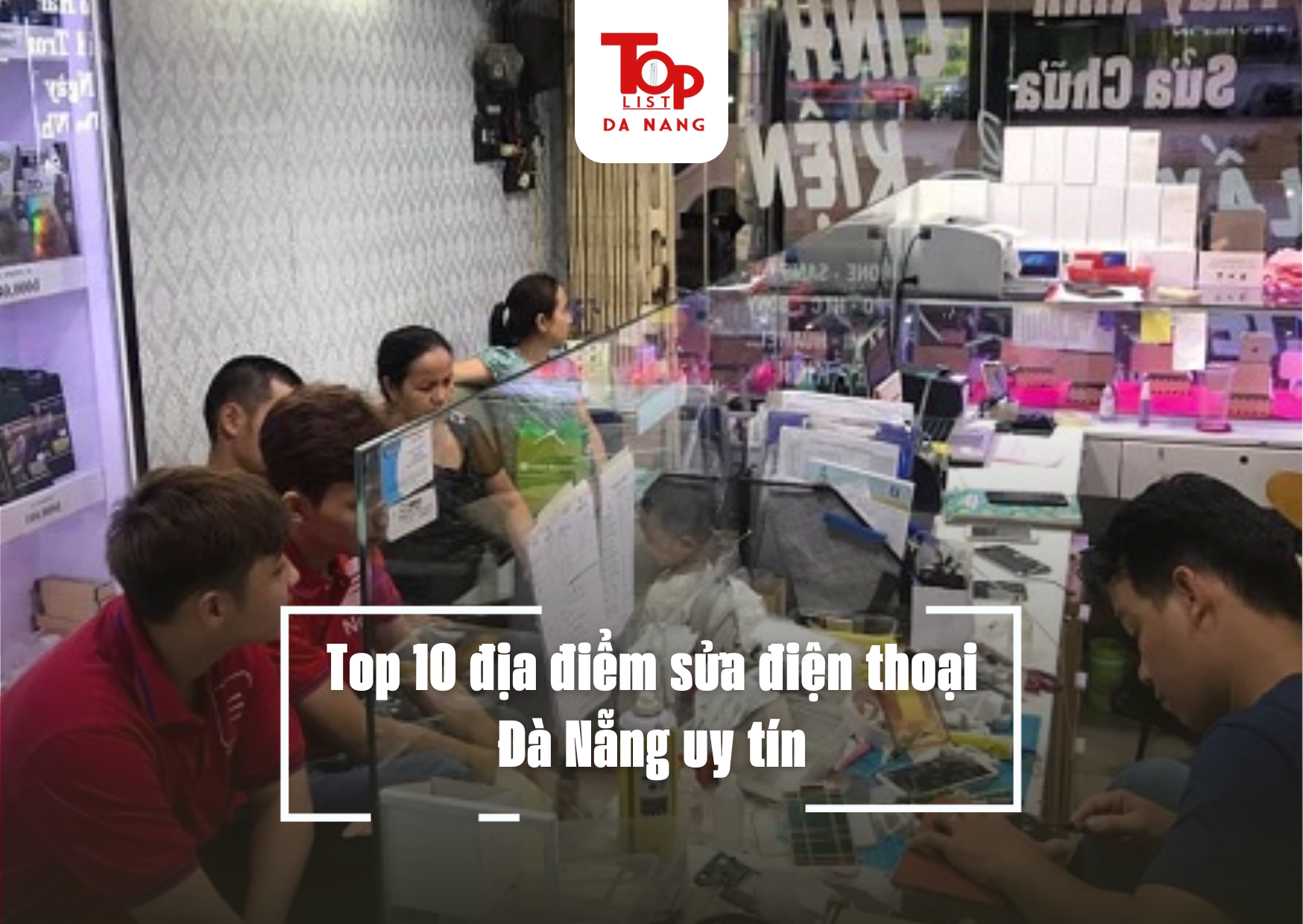 Top 10 địa điểm sửa điện thoại Đà Nẵng uy tín