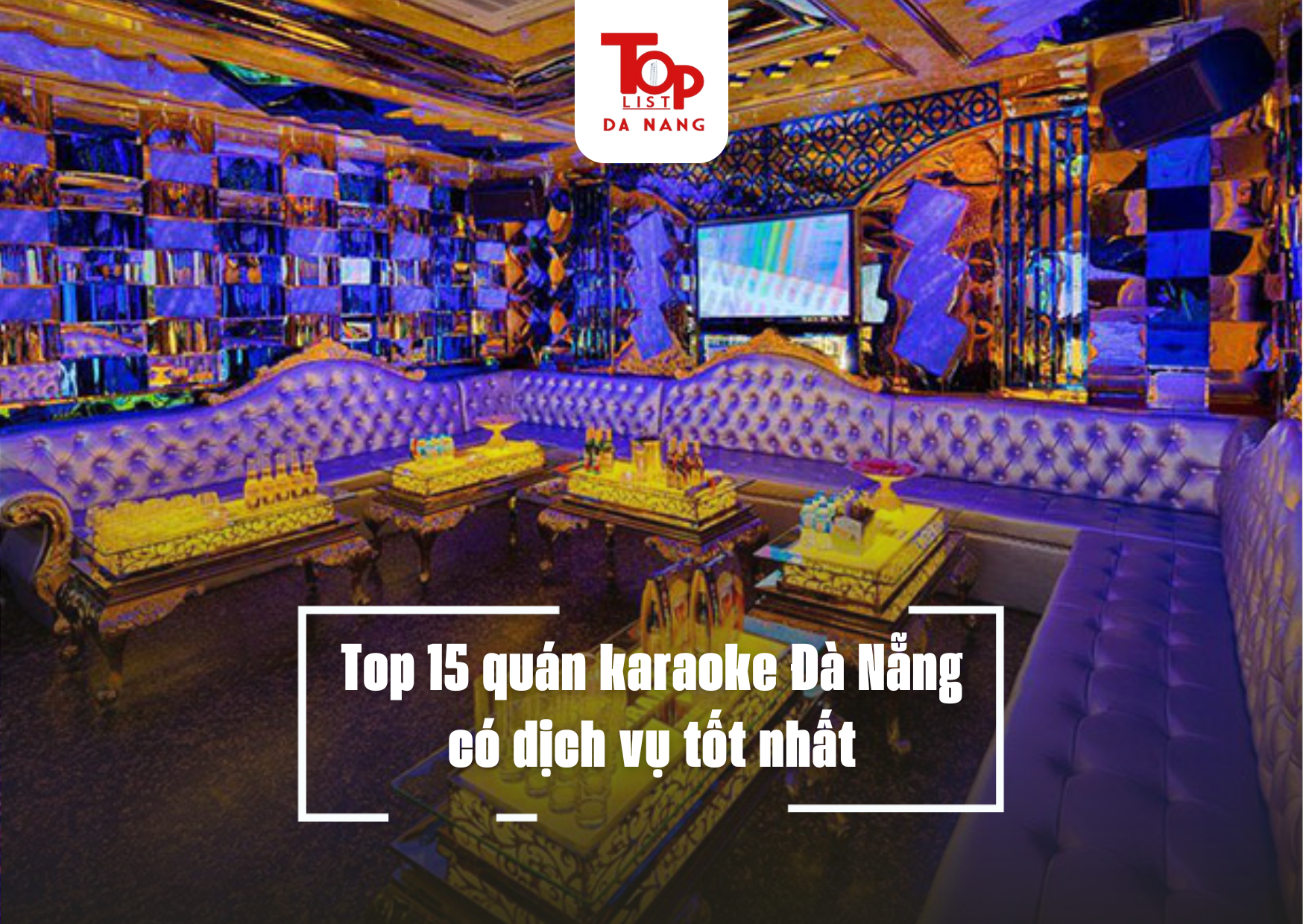 Top 15 quán karaoke Đà Nẵng có dịch vụ tốt nhất