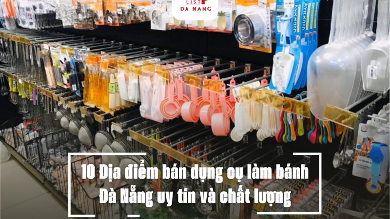 10 Địa điểm bán dụng cụ làm bánh Đà Nẵng uy tín và chất lượng