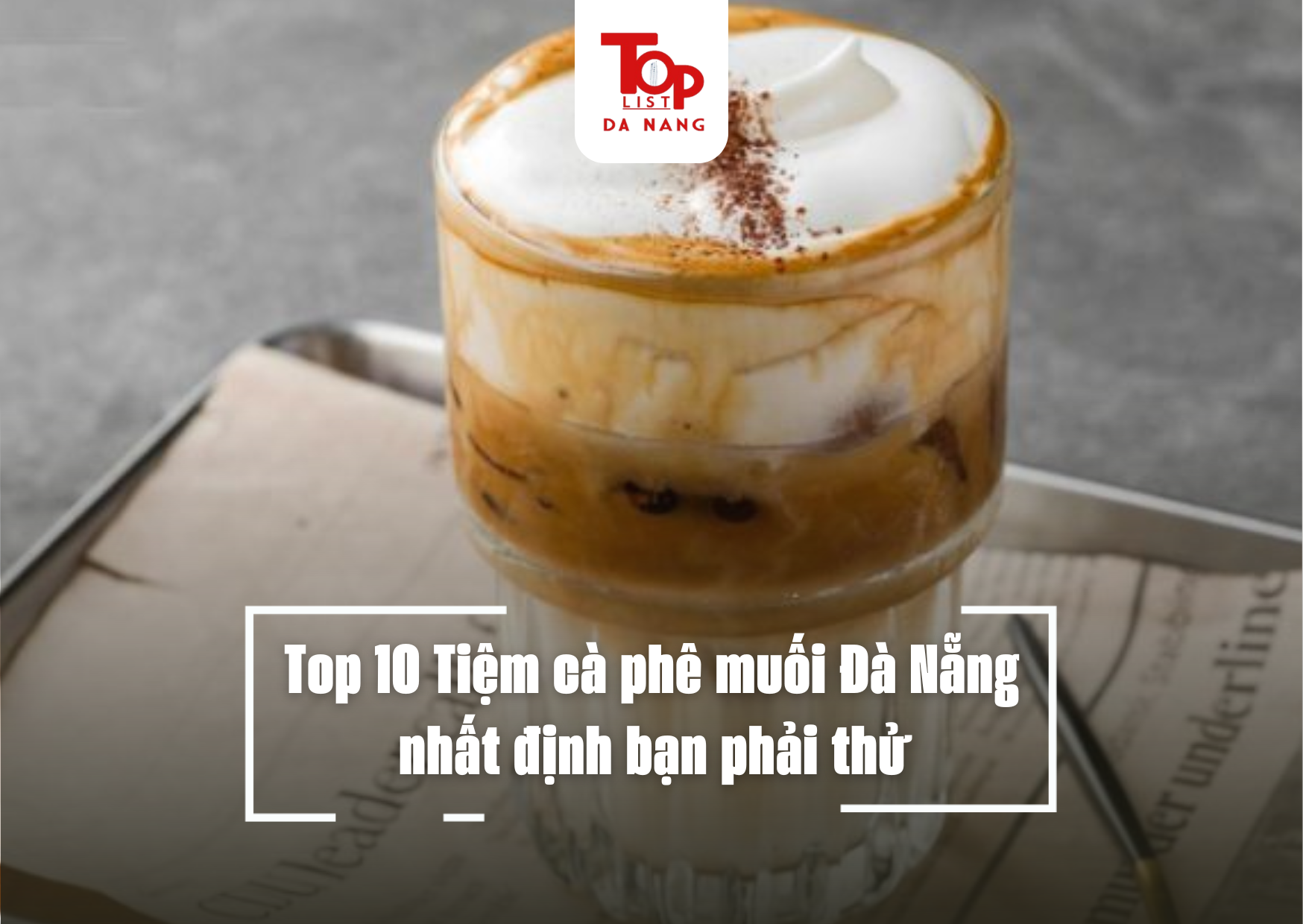 Top 10 Tiệm cà phê muối Đà Nẵng nhất định bạn phải thử