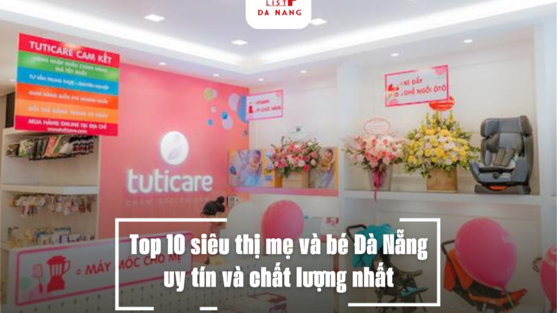 Top 10 siêu thị mẹ và bé Đà Nẵng uy tín và chất lượng nhất