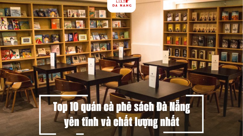 Top 10 quán cà phê sách Đà Nẵng yên tĩnh và chất lượng nhất