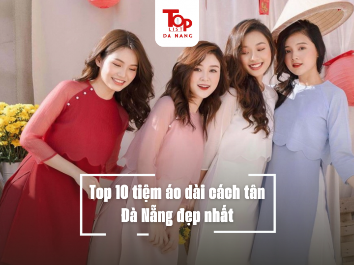 Top 10 tiệm áo dài cách tân Đà Nẵng đẹp nhất