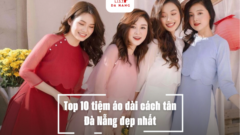 Top 10 tiệm áo dài cách tân Đà Nẵng đẹp nhất