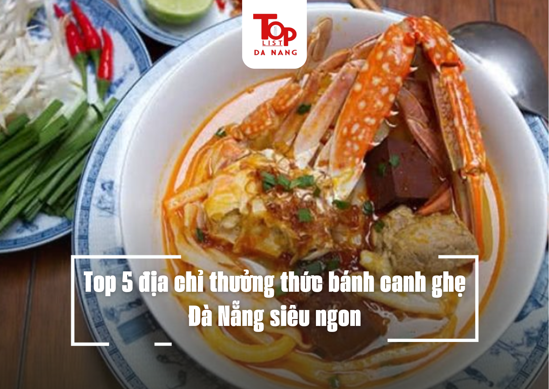 Top 5 địa chỉ thưởng thức bánh canh ghẹ Đà Nẵng siêu ngon